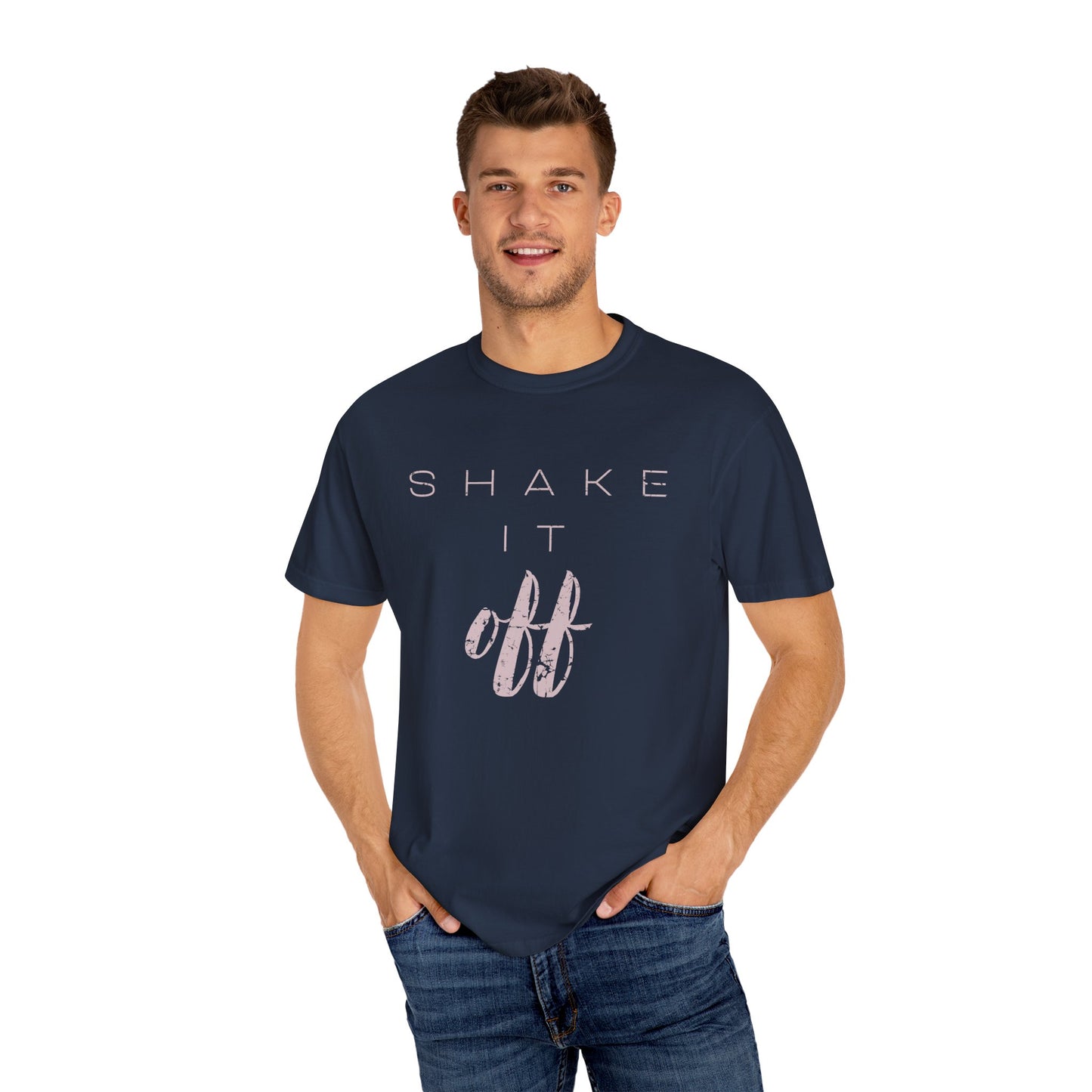 Shake It Off Motivational Tee Garment-Dyed Unisex T-Shirt