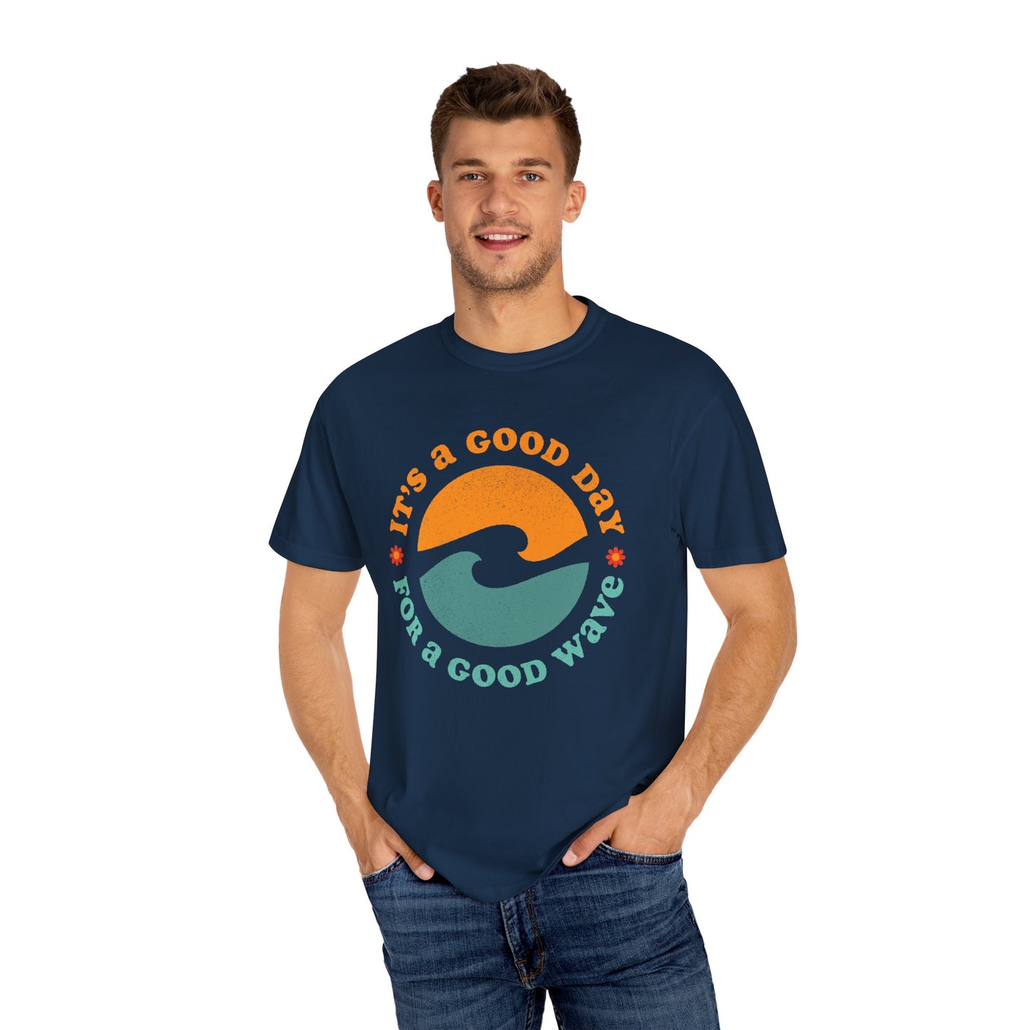 It's a Good Day for a Good Wave - Perfect for Beach Lovers -Unisex Garment-Dyed T-Shirt
