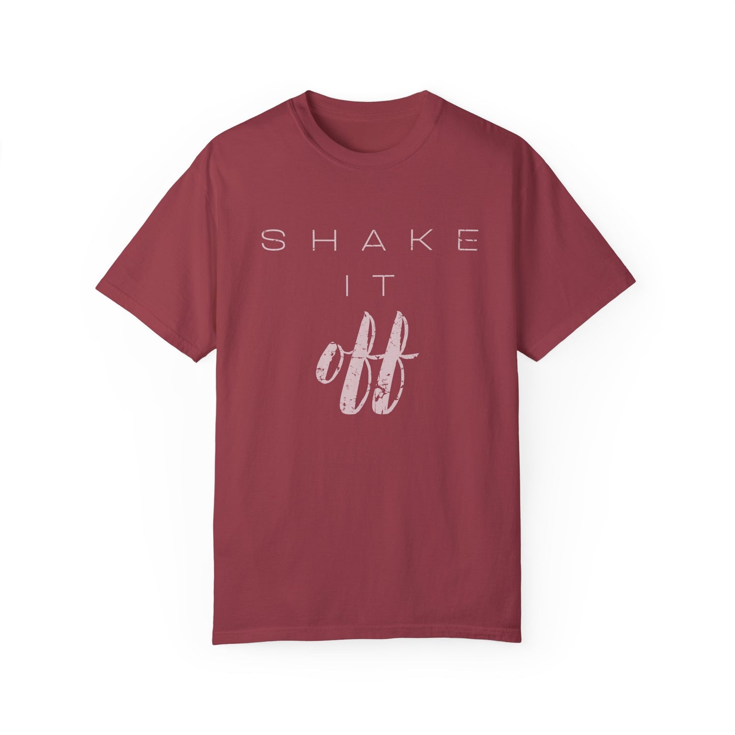 Shake It Off Motivational Tee Garment-Dyed Unisex T-Shirt