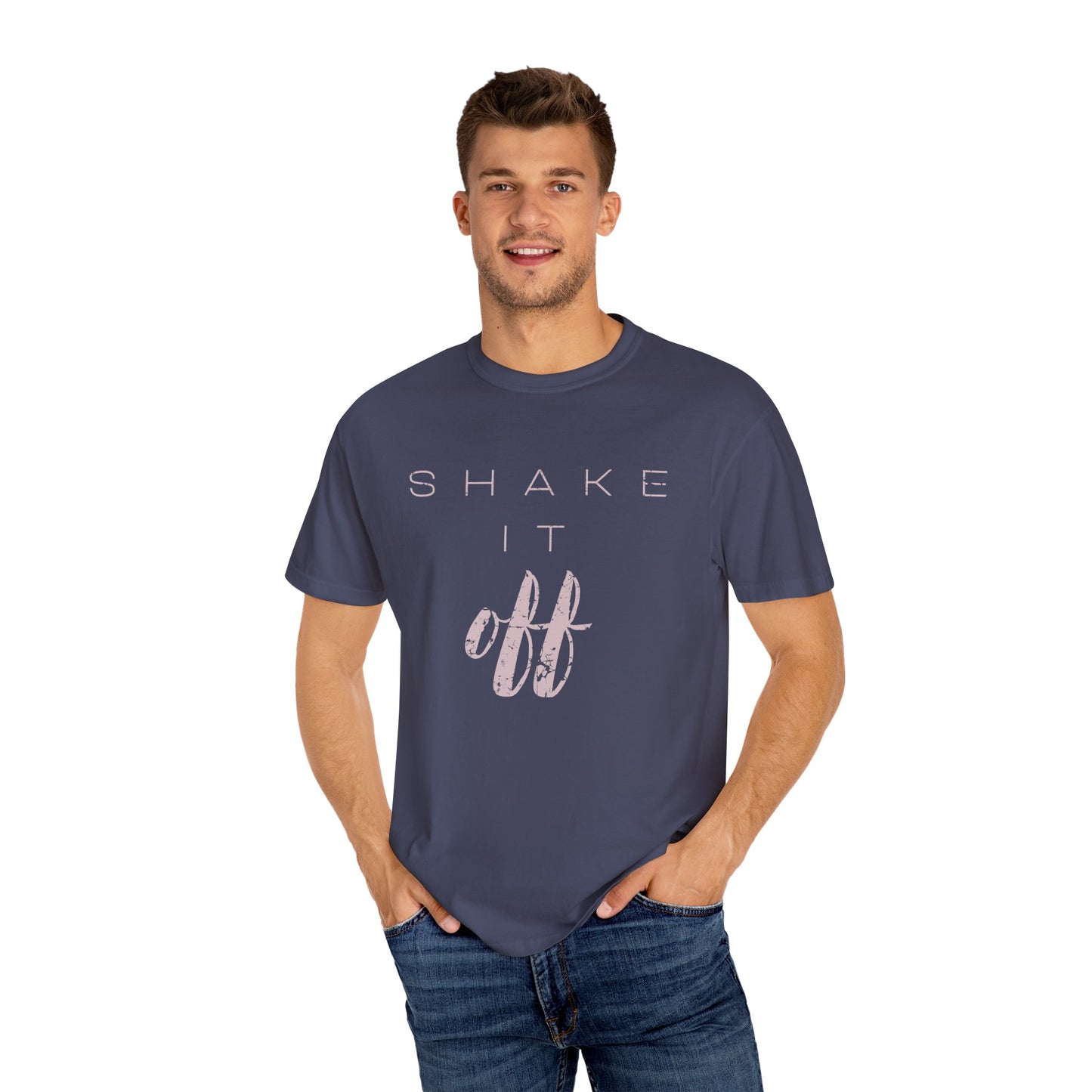Shake It Off Motivational Tee Garment-Dyed Unisex T-Shirt