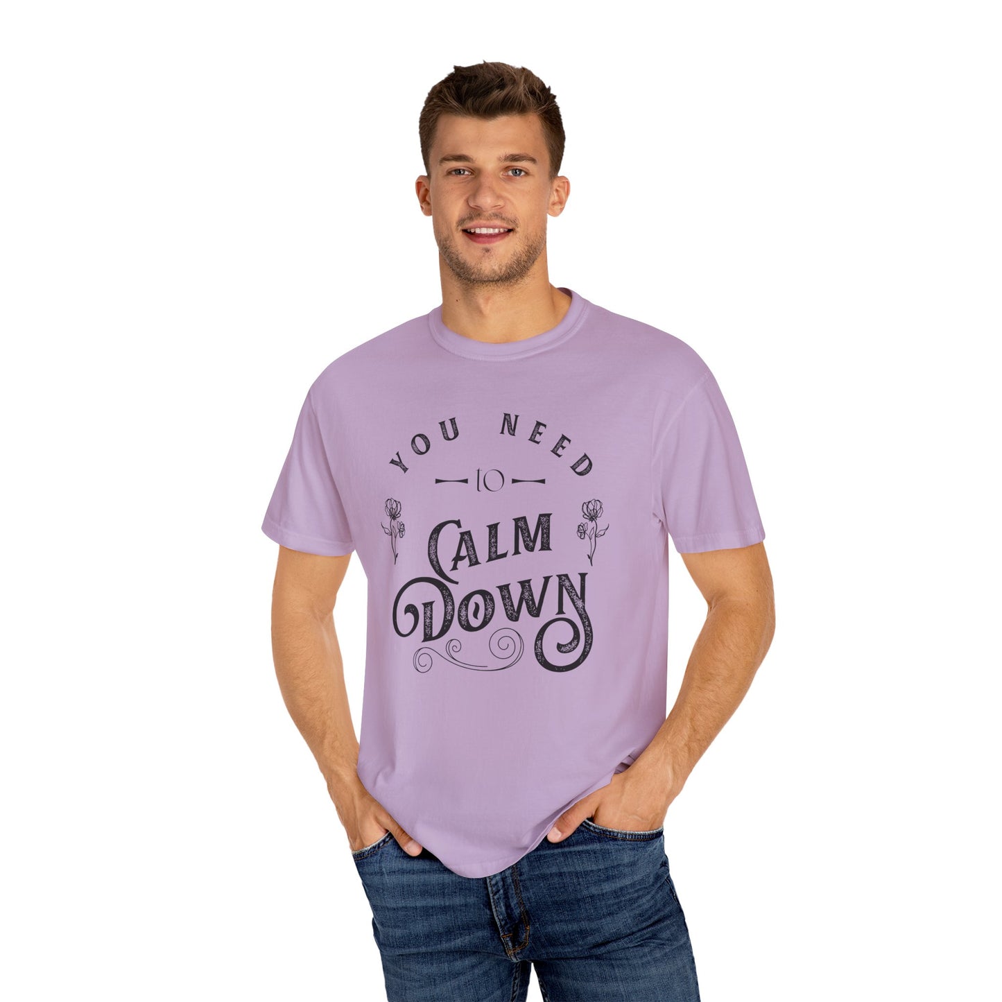Calm Down Unisex Garment-Dyed T-shirt | Relaxing Tee for Stress Relief | Perfect Gift for Friends & Family