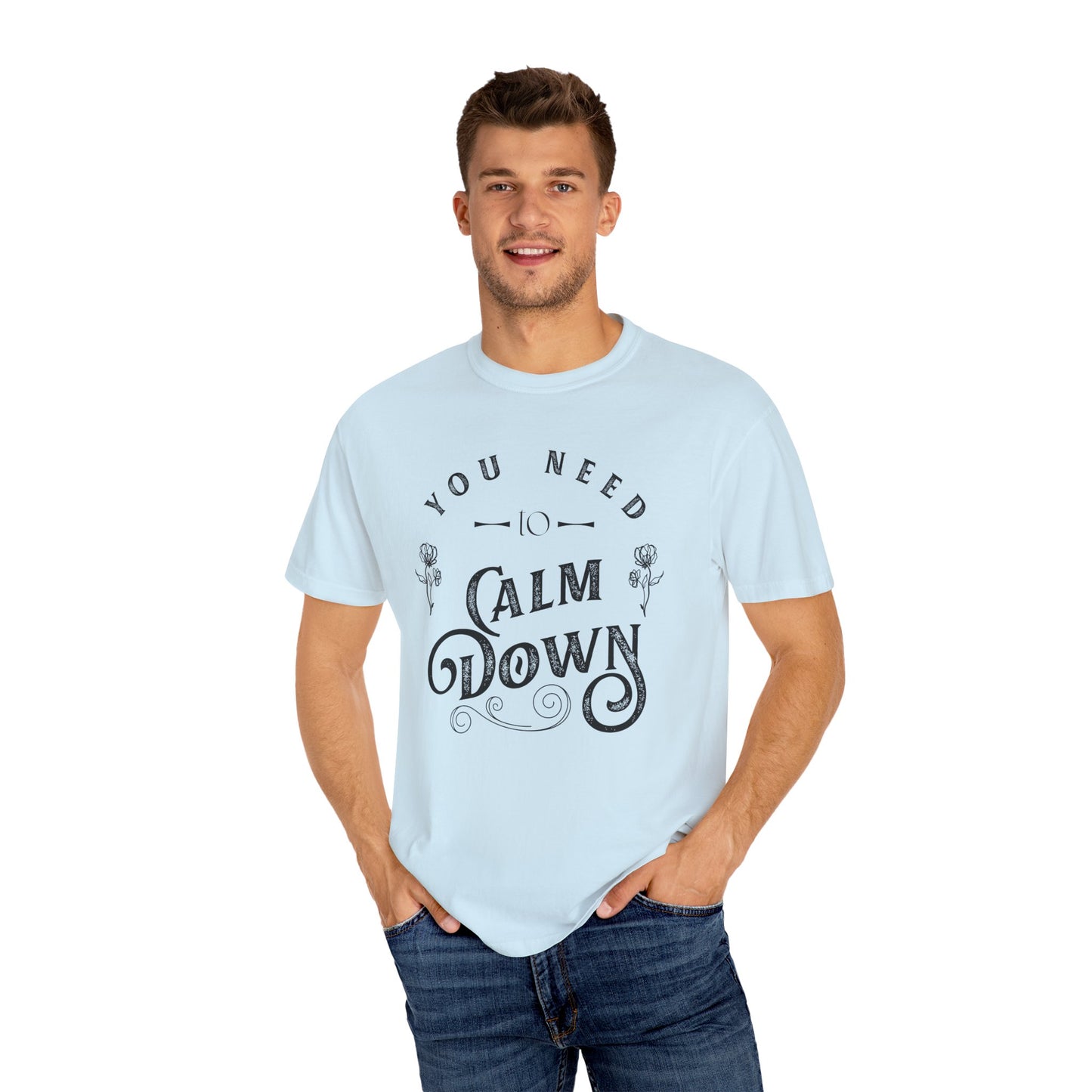 Calm Down Unisex Garment-Dyed T-shirt | Relaxing Tee for Stress Relief | Perfect Gift for Friends & Family
