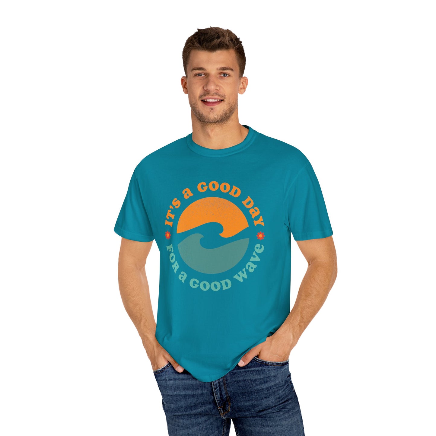 It's a Good Day for a Good Wave - Perfect for Beach Lovers -Unisex Garment-Dyed T-Shirt