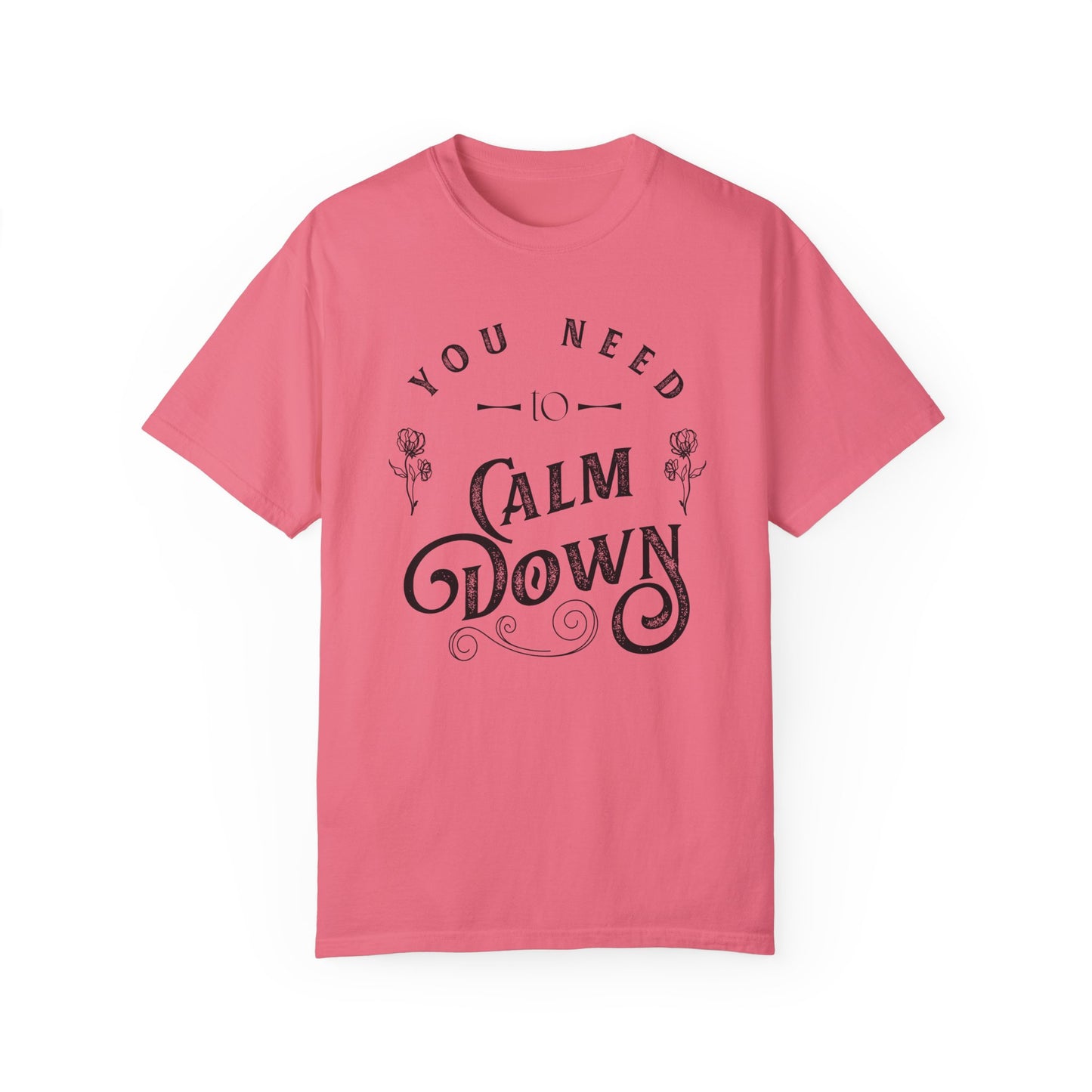 Calm Down Unisex Garment-Dyed T-shirt | Relaxing Tee for Stress Relief | Perfect Gift for Friends & Family