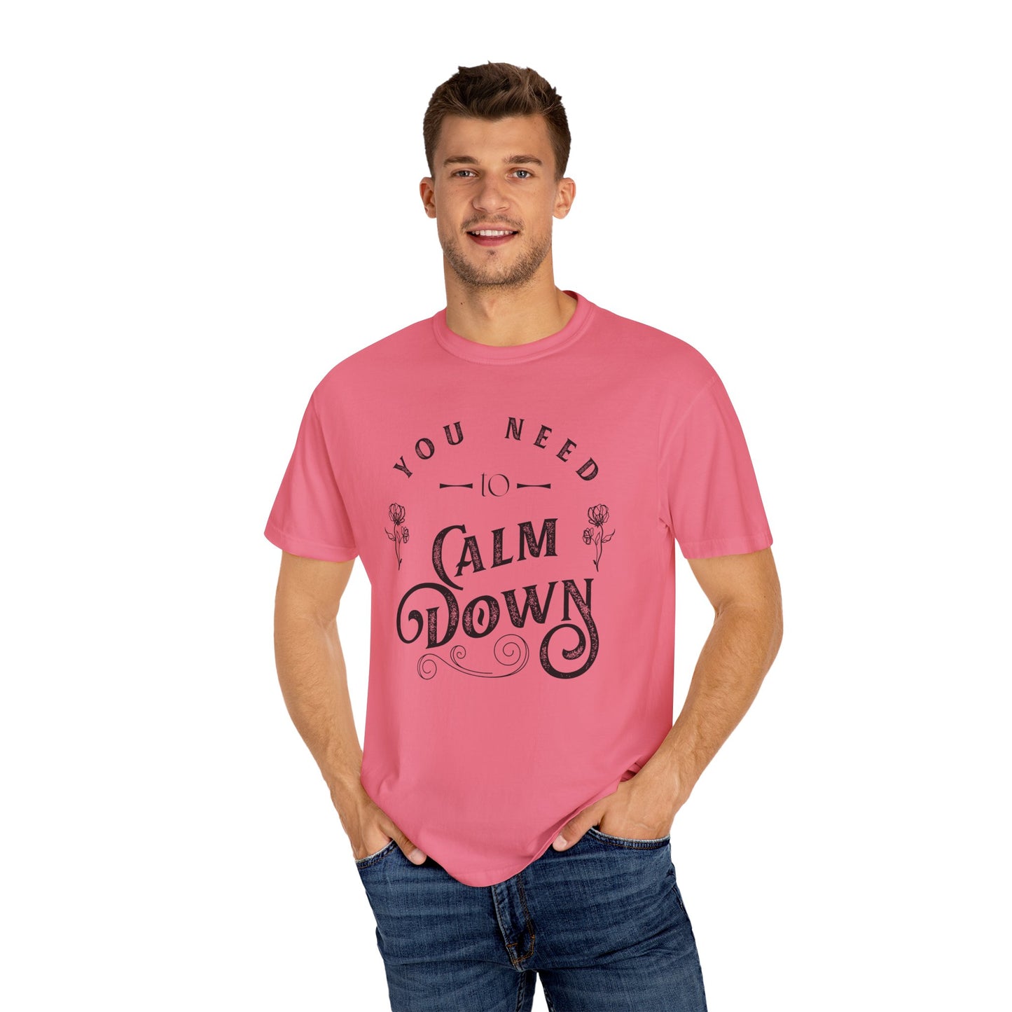 Calm Down Unisex Garment-Dyed T-shirt | Relaxing Tee for Stress Relief | Perfect Gift for Friends & Family