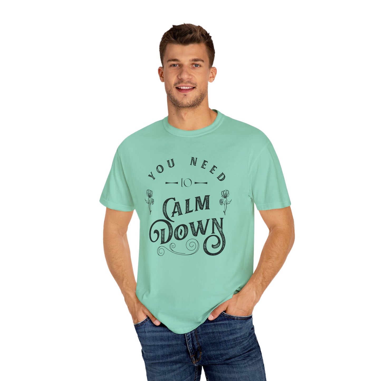 Calm Down Unisex Garment-Dyed T-shirt | Relaxing Tee for Stress Relief | Perfect Gift for Friends & Family