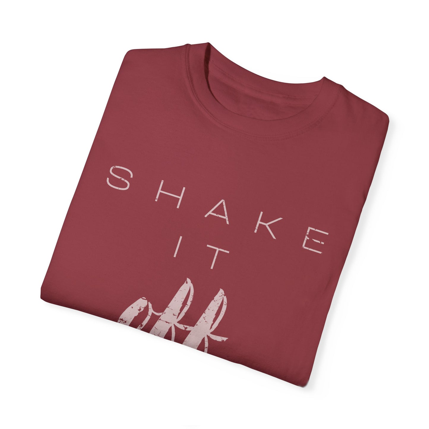Shake It Off Motivational Tee Garment-Dyed Unisex T-Shirt