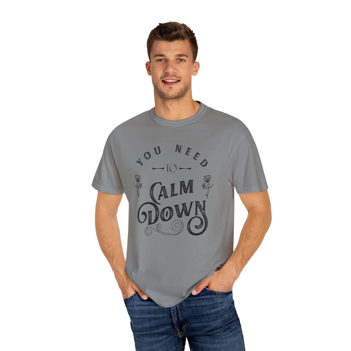 Calm Down Unisex Garment-Dyed T-shirt | Relaxing Tee for Stress Relief | Perfect Gift for Friends & Family