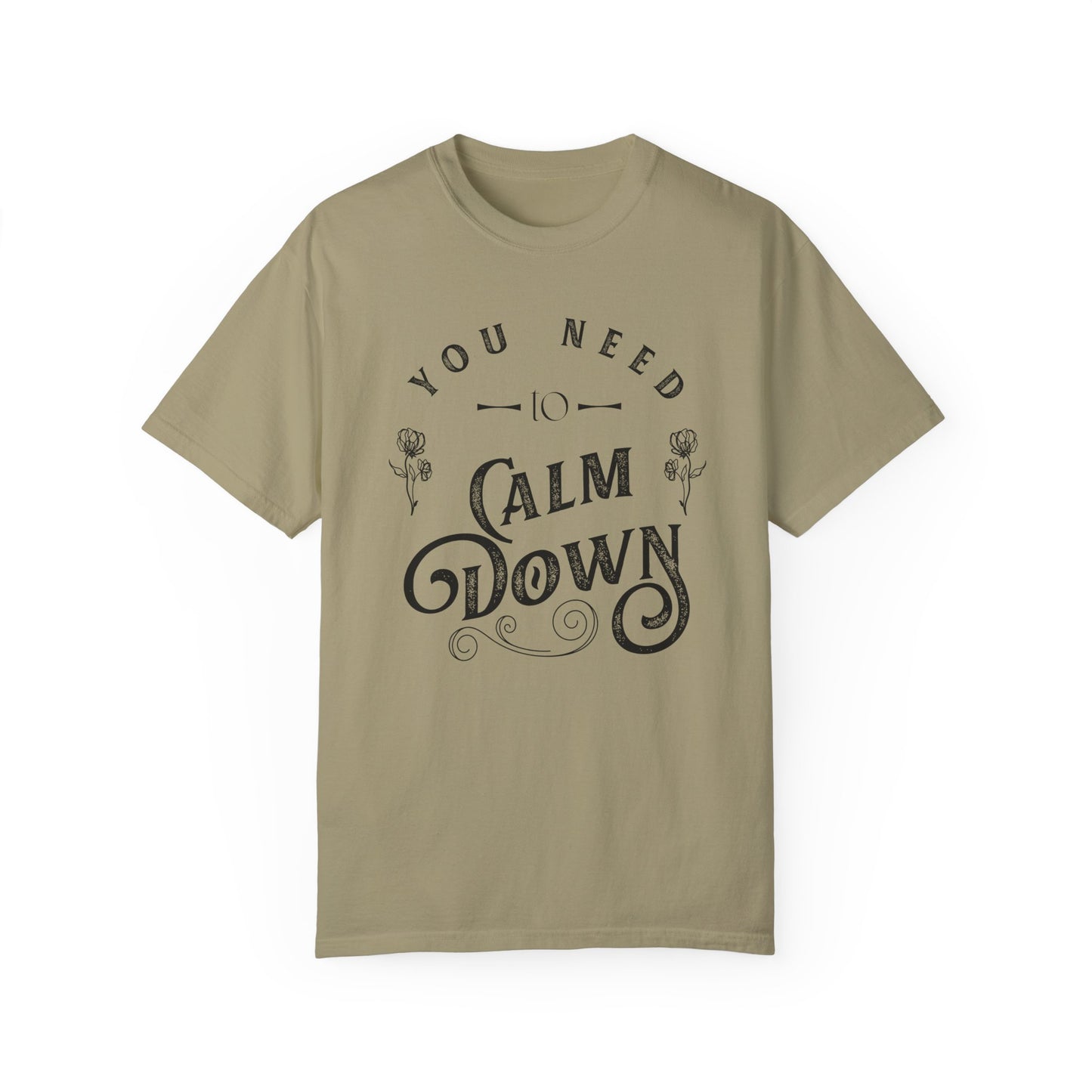 Calm Down Unisex Garment-Dyed T-shirt | Relaxing Tee for Stress Relief | Perfect Gift for Friends & Family