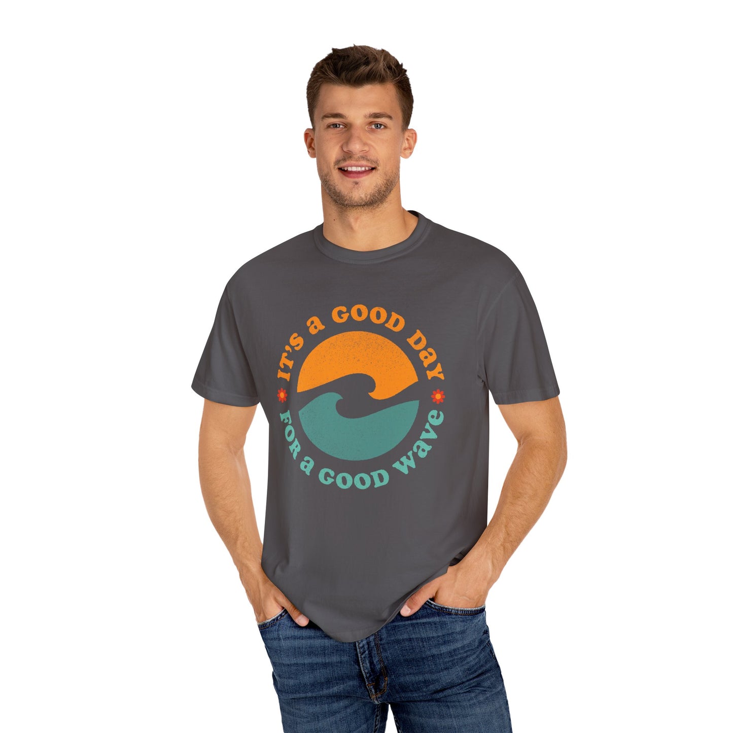 It's a Good Day for a Good Wave - Perfect for Beach Lovers -Unisex Garment-Dyed T-Shirt