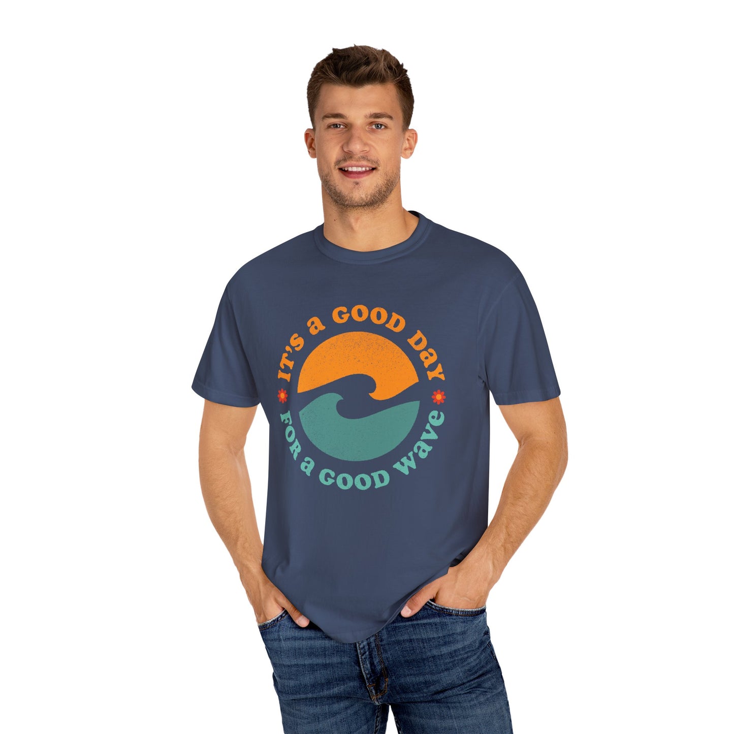 It's a Good Day for a Good Wave - Perfect for Beach Lovers -Unisex Garment-Dyed T-Shirt