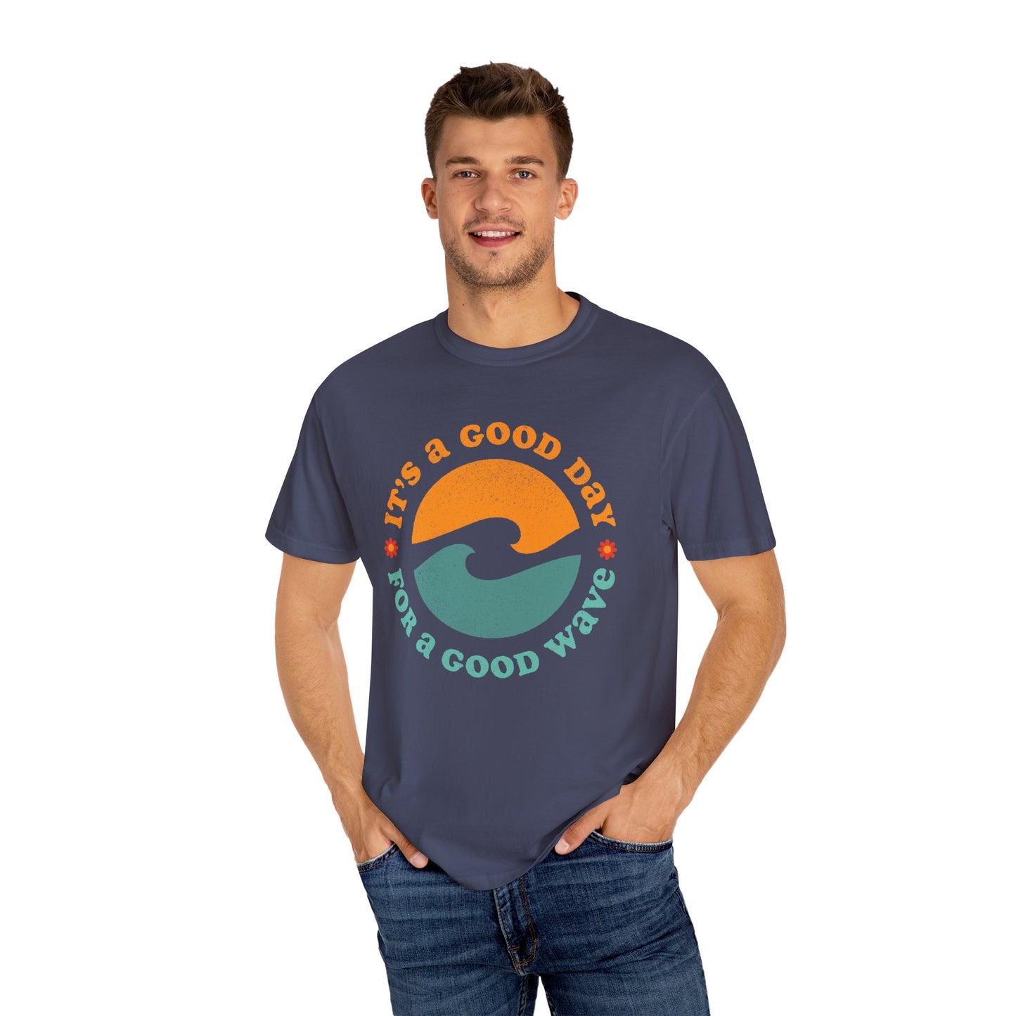 It's a Good Day for a Good Wave - Perfect for Beach Lovers -Unisex Garment-Dyed T-Shirt